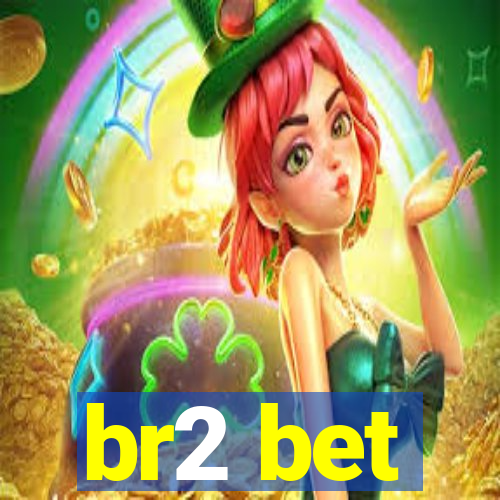 br2 bet